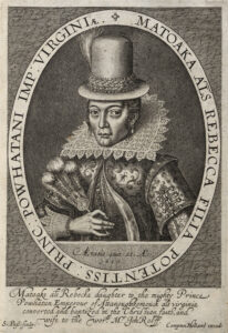 Engraving of Pocahontas—renamed “Lady Rebecca”—wearing English court dress, lace collar and tall felt hat, London 1616.